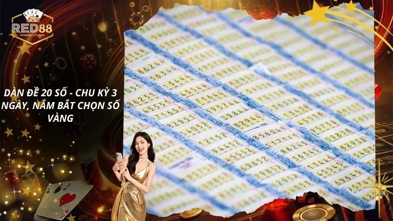 Dàn Đề 20 Số - Chu Kỳ 3 Ngày, Nắm Bắt Chọn Số Vàng