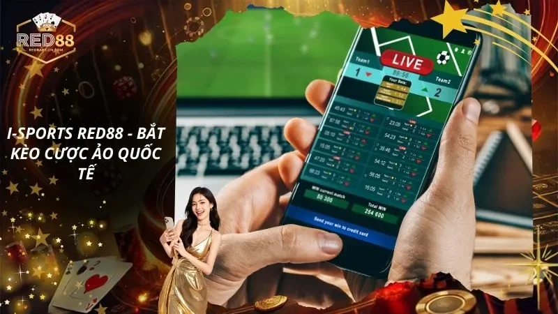 I-Sports RED88 - Bắt Kèo Cược Ảo Quốc Tế, Payout Cực Khủng