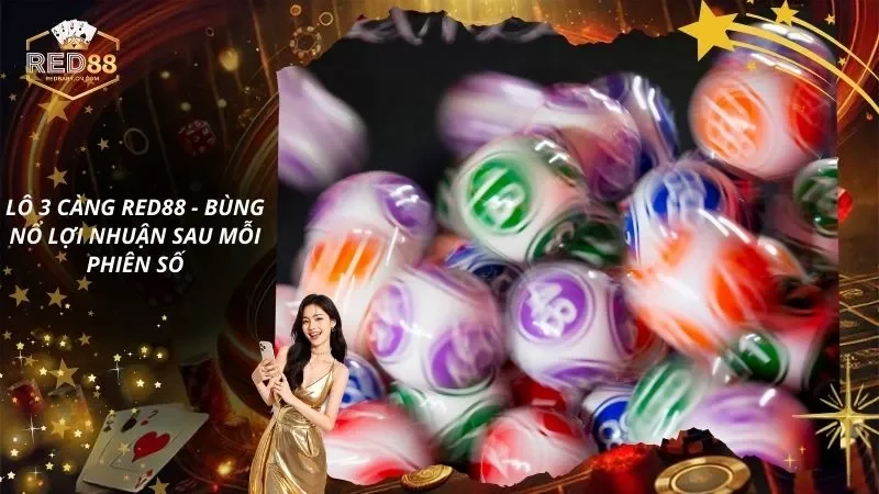 Lô 3 Càng RED88 - Bùng Nổ Lợi Nhuận Sau Mỗi Phiên Số